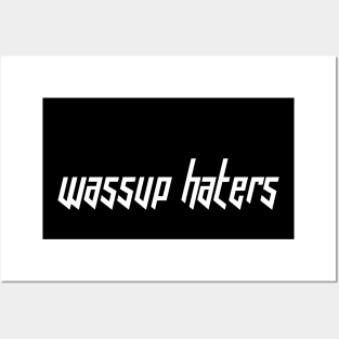 Wassup Haters (Funny, Cool & Italic White Futuristic Font Text) Posters and Art